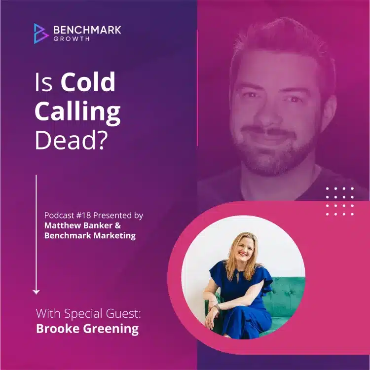 Is Cold Call Dead Podcast promotion for Benchmark Growth featuring Brooke Greening, discussing 'Is Cold Calling Dead?' with host Matthew Banker, presented by Benchmark Marketing.