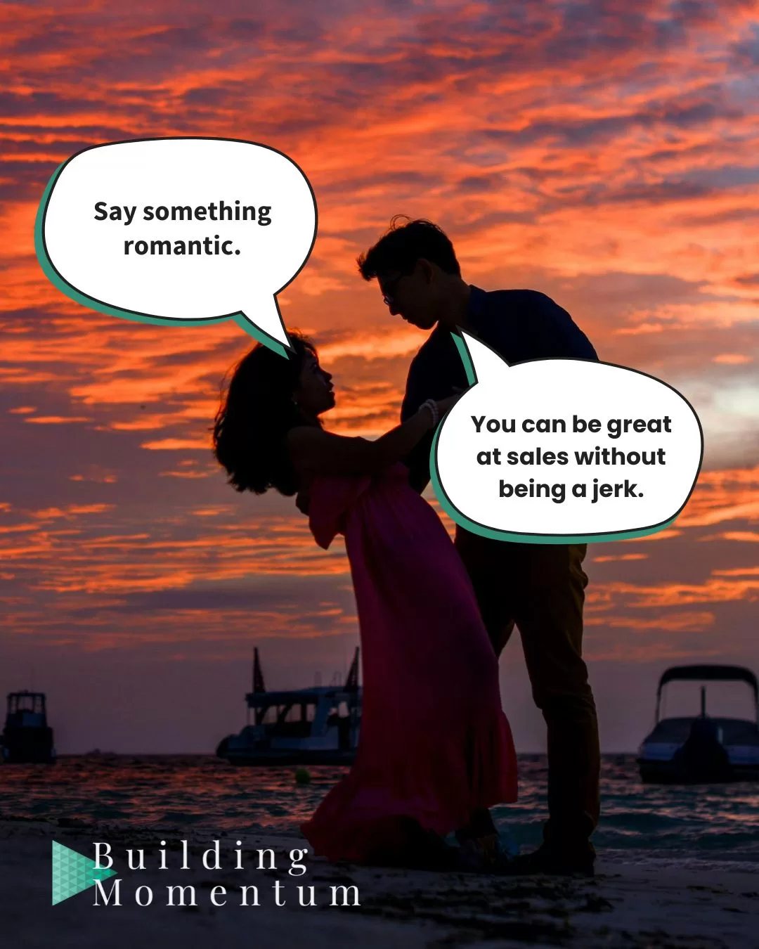 Copy of May 2025 BAM Templates (Portrait)-2 Silhouetted couple at sunset on a beach with romantic speech bubbles, where one person says “Say something romantic” and the other replies “You can be great at sales without being a jerk.” Image used by Building Momentum to promote sales coaching with a humorous twist.